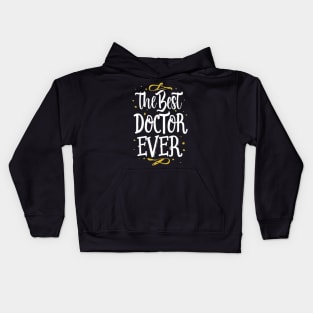 The best doctor ever Kids Hoodie